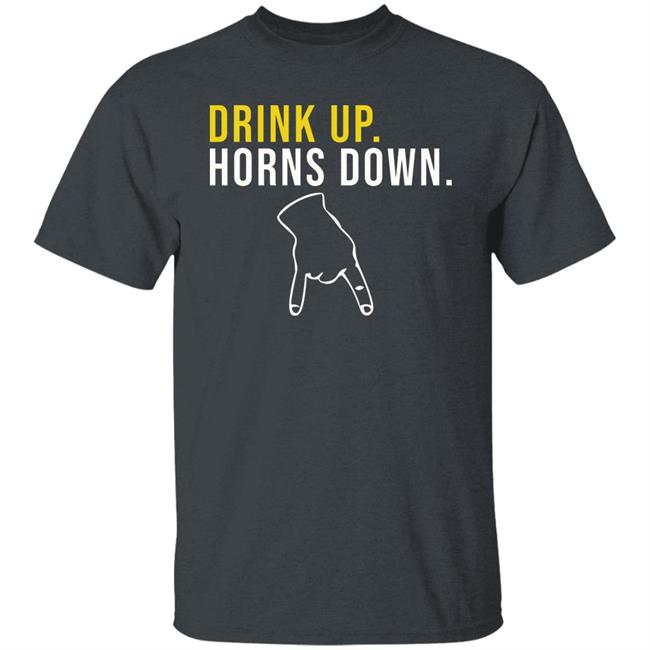 Drink Up Horns Down Shirt Jeff Howe HookEm Drink Up Horns Down Shirt Jeff Howe HookEm