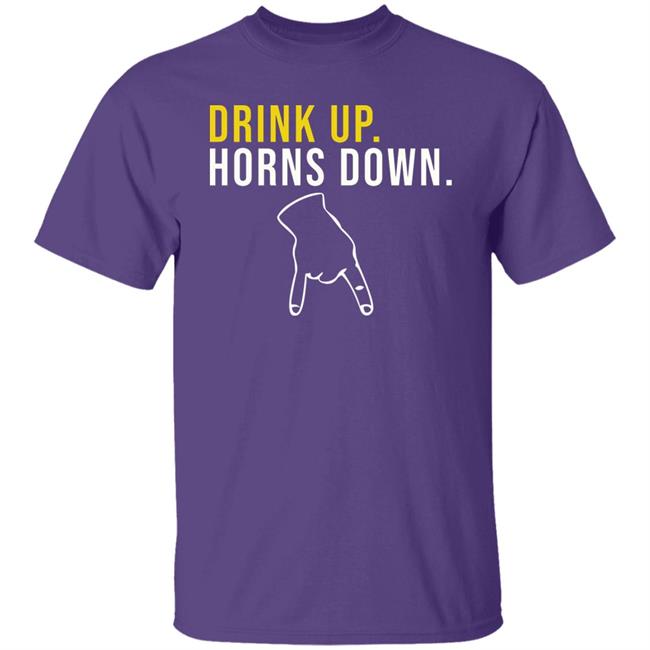 Drink Up Horns Down Shirt Jeff Howe HookEm Drink Up Horns Down Shirt Jeff Howe HookEm