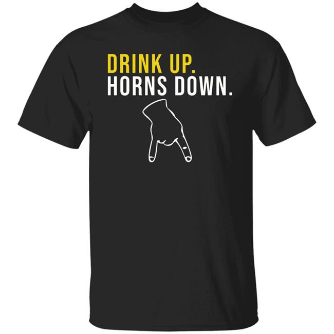 Drink Up Horns Down Shirt Jeff Howe HookEm Jeff Howe HookEm Drink Up Horns Down Shirt