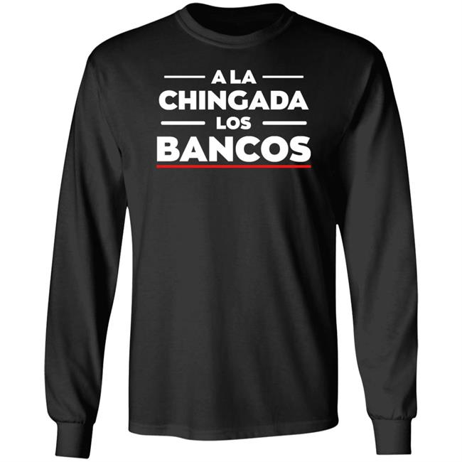 Max Keiser Bitcoin Pioneer A La Chingada Los Bancos Shirt