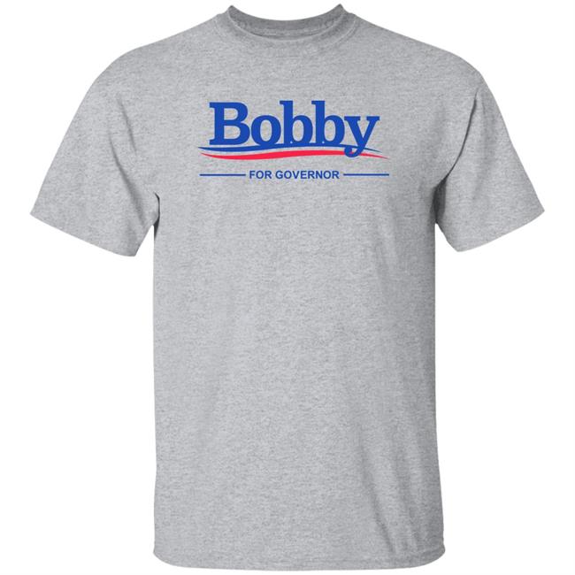Bobby For Governor Shirt Sidetalknyc