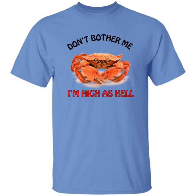 Seibei Designs Store Don't Bother Me I'm High As Hell Shirt