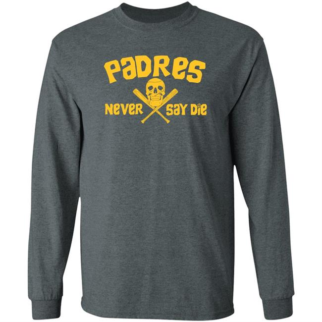 Dj Iverson Padres Never Say Die Shirt Dj Iverson Padres Never Say Die Shirt