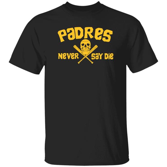 Dj Iverson Padres Never Say Die Shirt Padres Never Say Die Shirt Dj Iverson