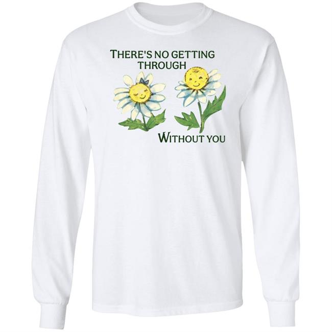 Allyne There's No Getting Through Without You Shirt
