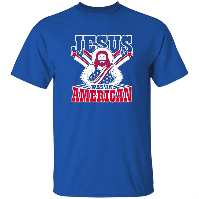 Patriottakes Jesus Was An American Shirt Jesus Was An American Shirt Patriottakes