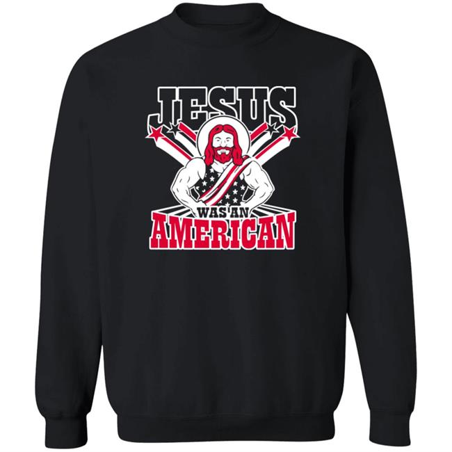 Patriottakes Jesus Was An American Shirt Jesus Was An American Shirt Patriottakes