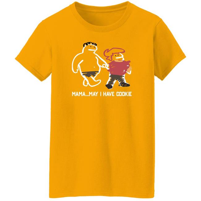 Mama...May I Have Cookie Shirt Veronicaandjelly