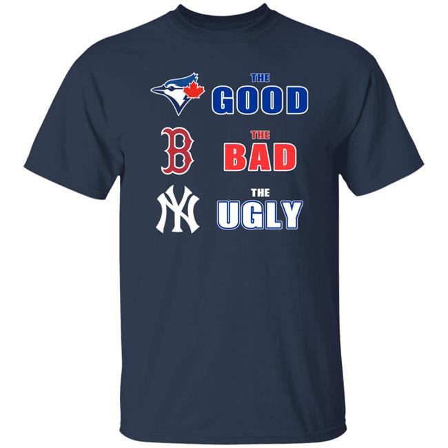 Dan The Man Toronto Blue Jays Boston Red Sox New York Yankees The Good The Bad The Ugly Shirt