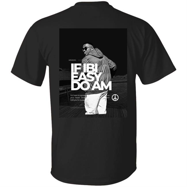 Kalyjay If Ibi Easy Do Am Shirt