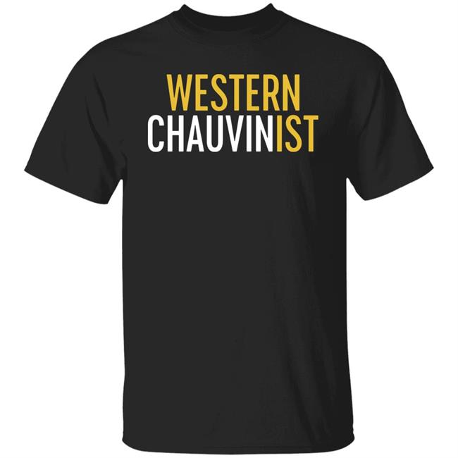 Western Chauvinist Shirt Tim Wise Western Chauvinist Shirt Tim Wise