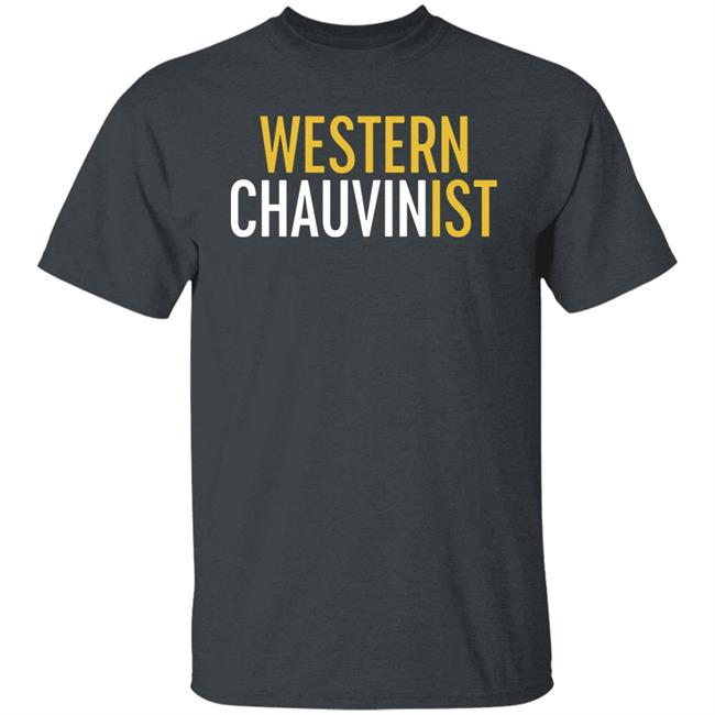 Western Chauvinist Shirt Tim Wise Western Chauvinist Shirt Tim Wise