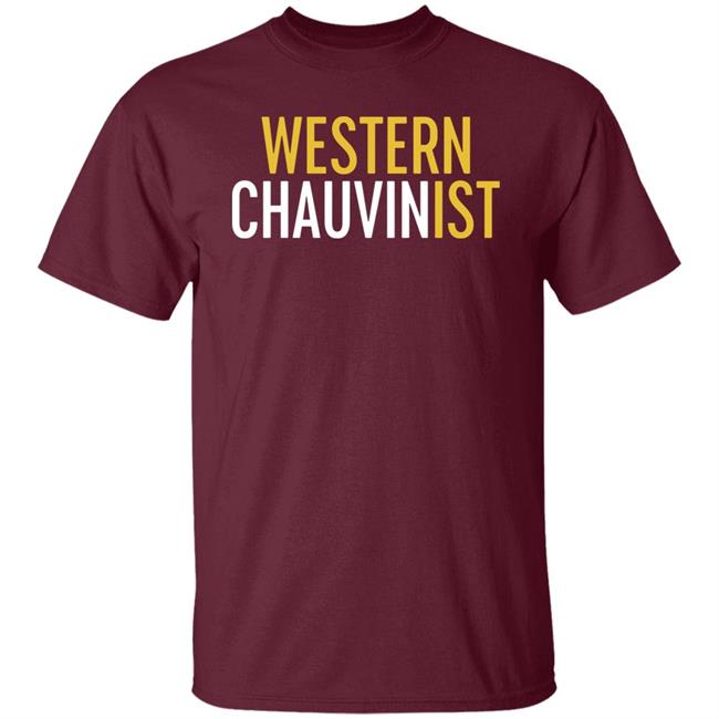 Western Chauvinist Shirt Tim Wise Western Chauvinist Shirt Tim Wise