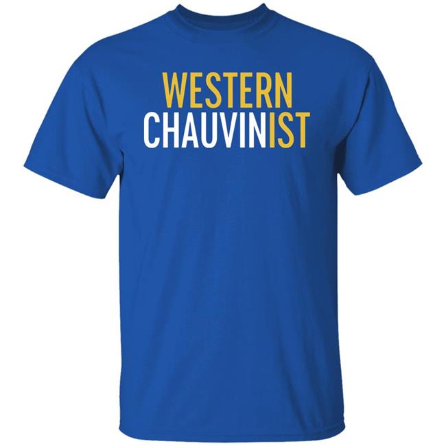 Western Chauvinist Shirt Tim Wise Western Chauvinist Shirt Tim Wise