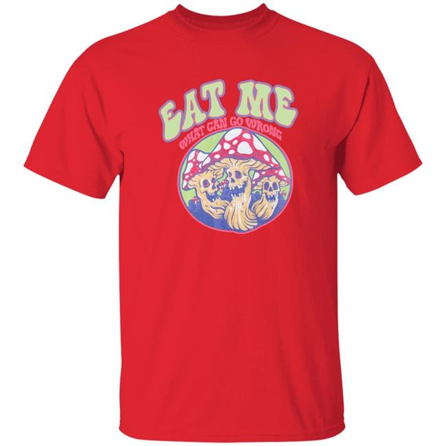 Ragstock Store Shirts With Threatening Auras Auras Eat Me What Can Go Wrong Shirt Ragstock Store Shirts With Threatening Auras Auras Eat Me What Can Go Wrong Shirt