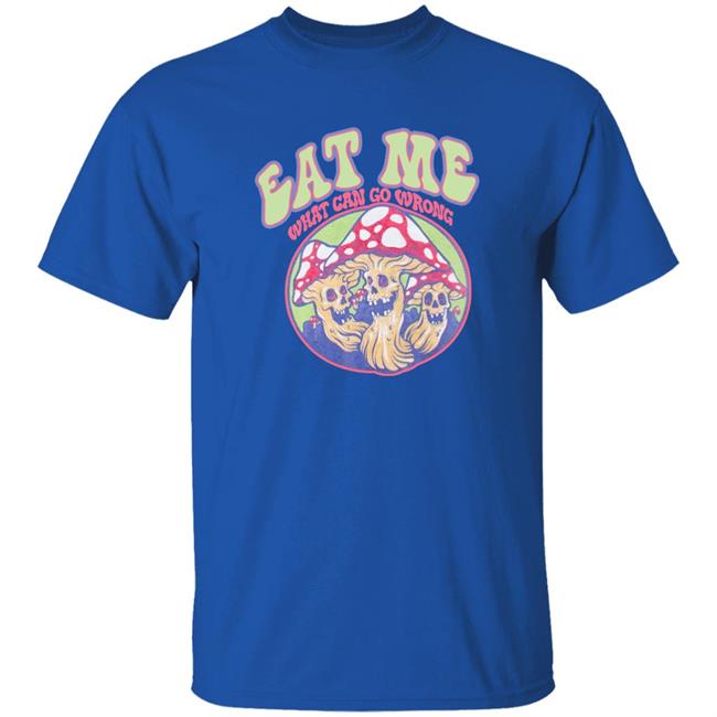 Ragstock Store Shirts With Threatening Auras Auras Eat Me What Can Go Wrong Shirt Ragstock Store Shirts With Threatening Auras Auras Eat Me What Can Go Wrong Shirt