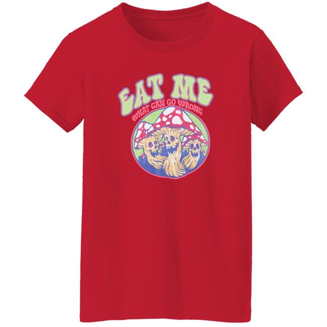 Ragstock Store Shirts With Threatening Auras Auras Eat Me What Can Go Wrong Shirt Shirts With Threatening Auras Auras Eat Me What Can Go Wrong Shirt Ragstock Store