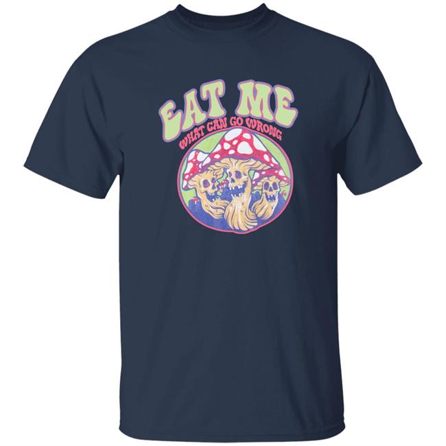 Ragstock Store Shirts With Threatening Auras Auras Eat Me What Can Go Wrong Shirt Ragstock Store Auras Eat Me What Can Go Wrong Shirt Shirts With Threatening Auras
