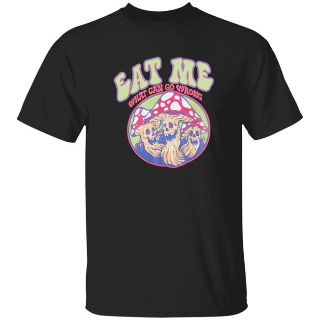 Ragstock Store Shirts With Threatening Auras Auras Eat Me What Can Go Wrong Shirt Auras Eat Me What Can Go Wrong Shirt Shirts With Threatening Auras Ragstock Store