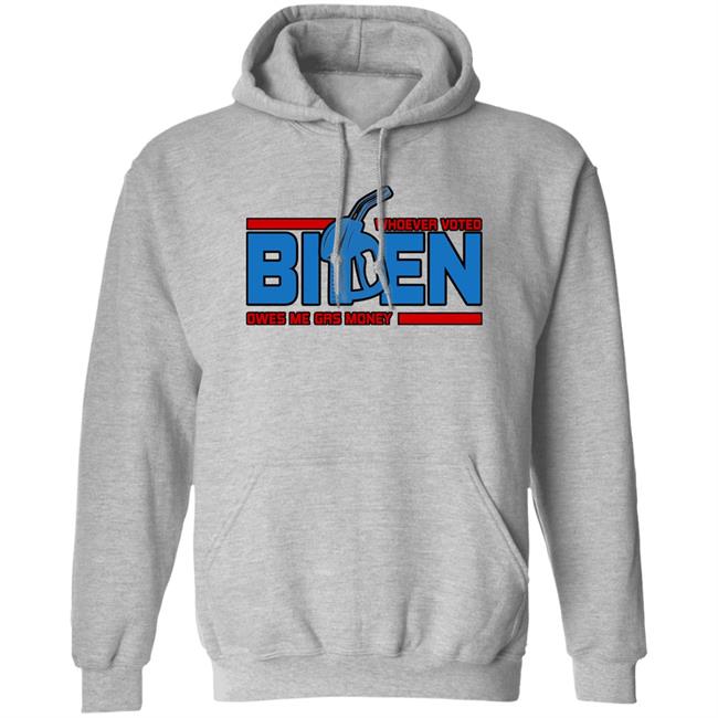 Whoever Voted Biden Owes Me Gas Money Shirt Joe Biden President
