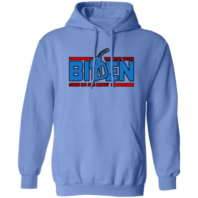 Whoever Voted Biden Owes Me Gas Money Shirt Joe Biden President Joe Biden President Whoever Voted Biden Owes Me Gas Money Shirt