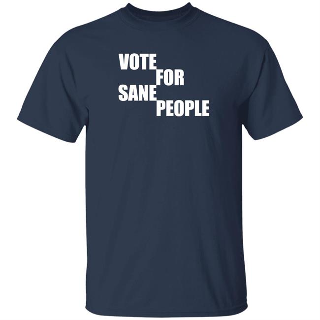 Vote For Sane People Shirt Wearing It Well Store Vote For Sane People Shirt Wearing It Well Store
