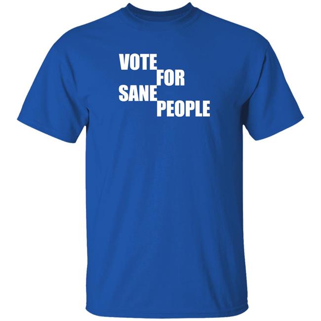 Vote For Sane People Shirt Wearing It Well Store Vote For Sane People Shirt Wearing It Well Store