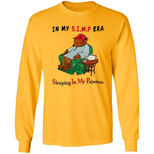 Respectful Memes In My Simp Era Sleeping In My Pajamas Shirt In My Simp Era Sleeping In My Pajamas Shirt Respectful Memes