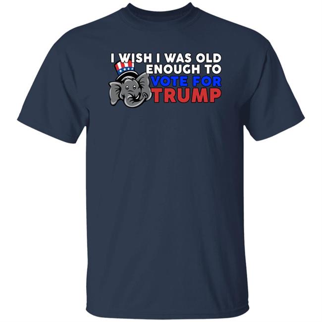 Shirts With Threatening Aura Designitapparel Store I Wish I Was Old Enough To Vote For Trump Shirt Designitapparel Store Shirts With Threatening Aura I Wish I Was Old Enough To Vote For Trump Shirt