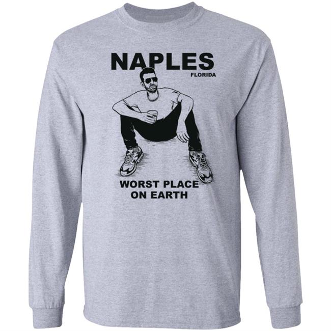 Hilarities Cleveland Nick Naples Florida Worst Place On Earth Shirt Sam Morril
