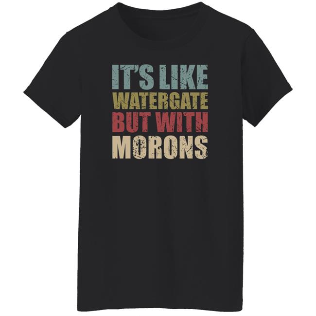 Rex Chapman It's Like Watergate But With Morons Shirt Luckyiam Rex Chapman It's Like Watergate But With Morons Shirt Luckyiam