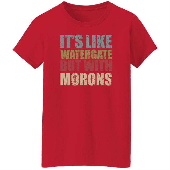 Rex Chapman It's Like Watergate But With Morons Shirt Luckyiam Rex Chapman It's Like Watergate But With Morons Shirt Luckyiam