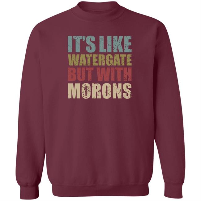 Rex Chapman It's Like Watergate But With Morons Shirt Luckyiam Rex Chapman It's Like Watergate But With Morons Shirt Luckyiam