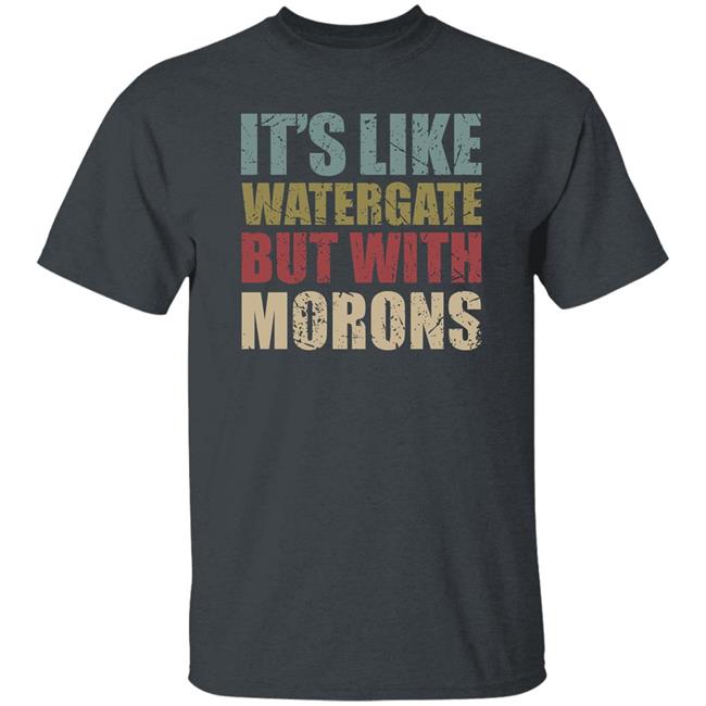 Rex Chapman It's Like Watergate But With Morons Shirt Luckyiam Rex Chapman It's Like Watergate But With Morons Shirt Luckyiam