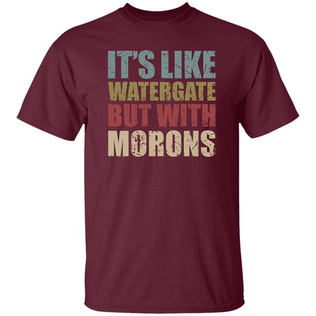 Rex Chapman It's Like Watergate But With Morons Shirt Luckyiam Rex Chapman It's Like Watergate But With Morons Shirt Luckyiam