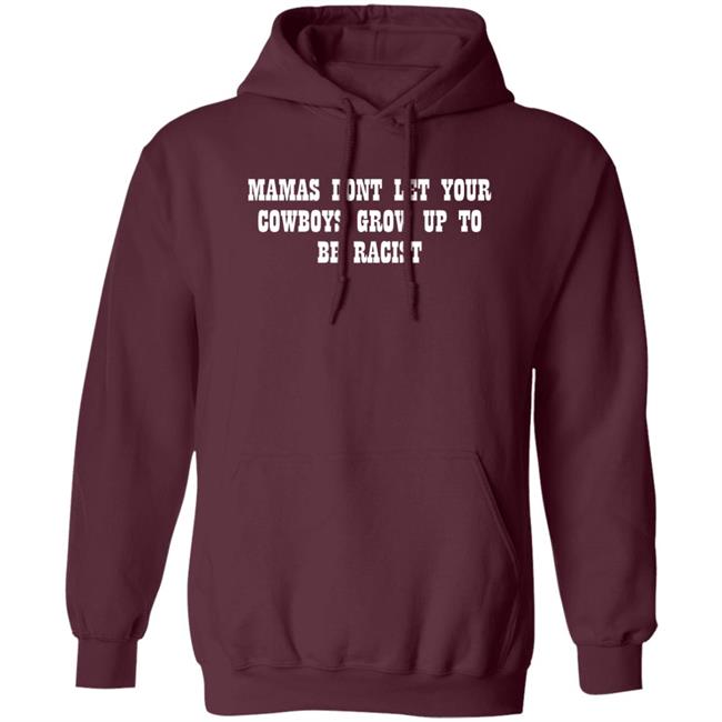 Lorie Liebig Mamas Don't Let Your Cowboys Grow Up To Be Racists Shirt