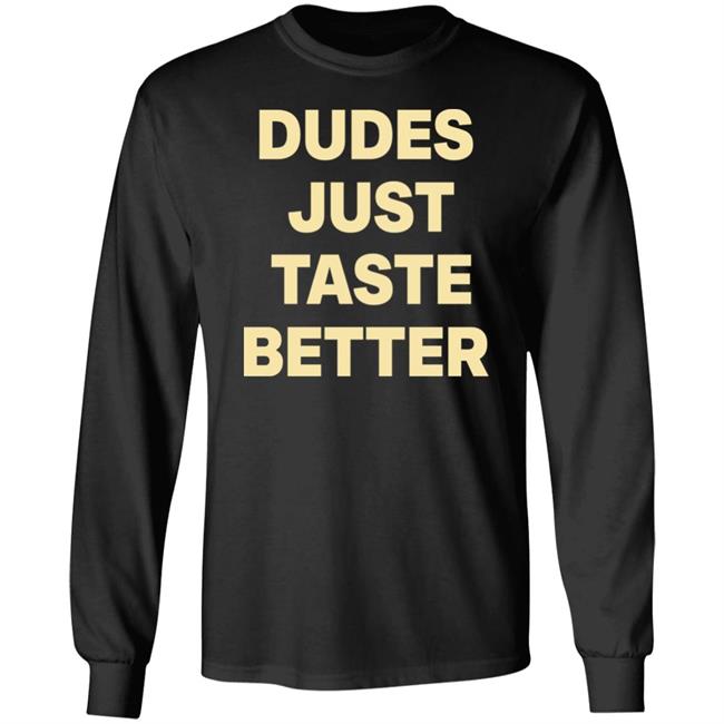Dudes Just Taste Better Shirt Giftedbros Dudes Just Taste Better Shirt
