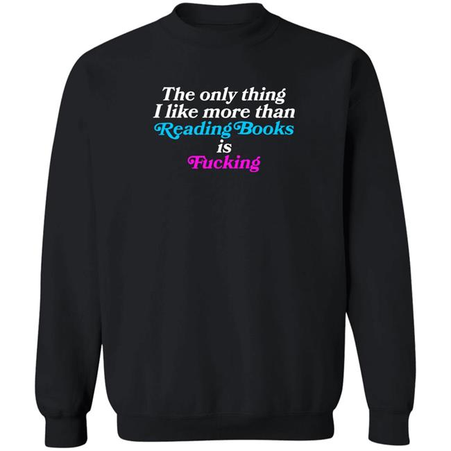 Comfy Jr Merch The Only Thing I Like More Than Reading Books Is Fucking Shirt