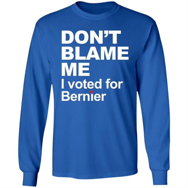 Maxime Bernier Don’t Blame Me I Voted For Bernier Shirt Don’t Blame Me I Voted For Bernier Shirt Maxime Bernier