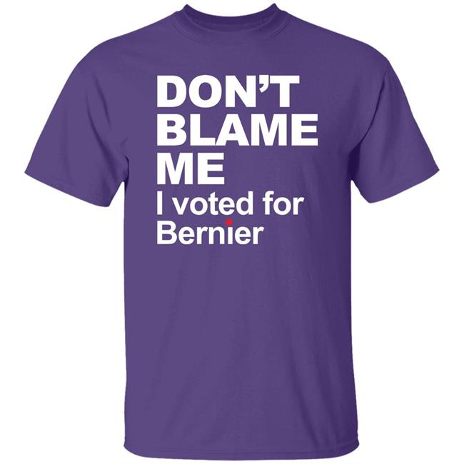 Don’t Blame Me I Voted For Bernier Shirt Maxime Bernier