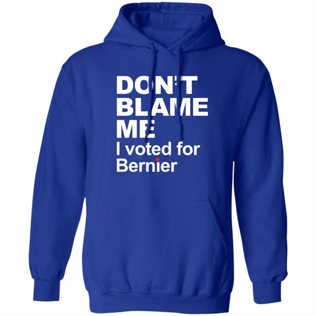 Maxime Bernier Don’t Blame Me I Voted For Bernier Shirt Maxime Bernier Don’t Blame Me I Voted For Bernier Shirt