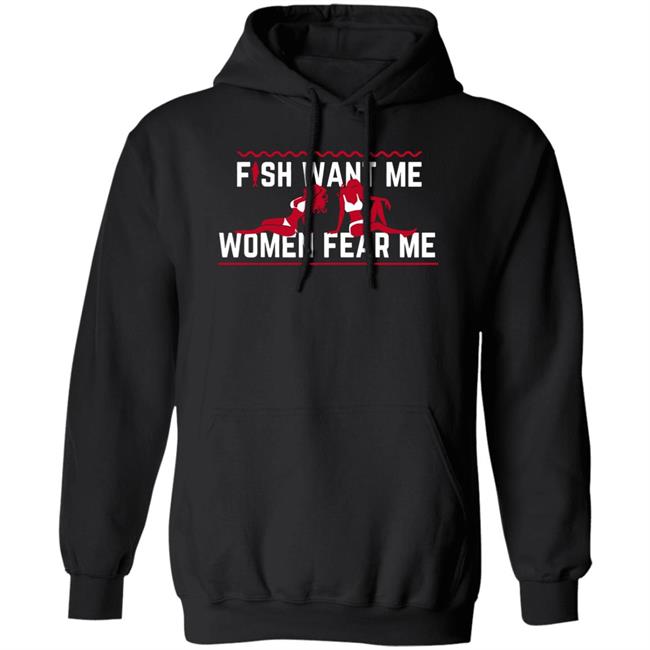 Fish Want Me Women Fear Me Shirt Posts To Show To A Small Victorian Child