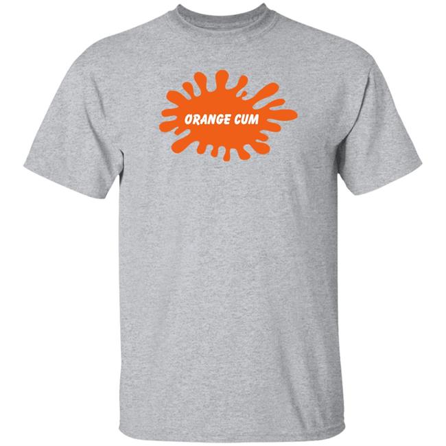 Shirts That Go Hard Orange Cum Shirt