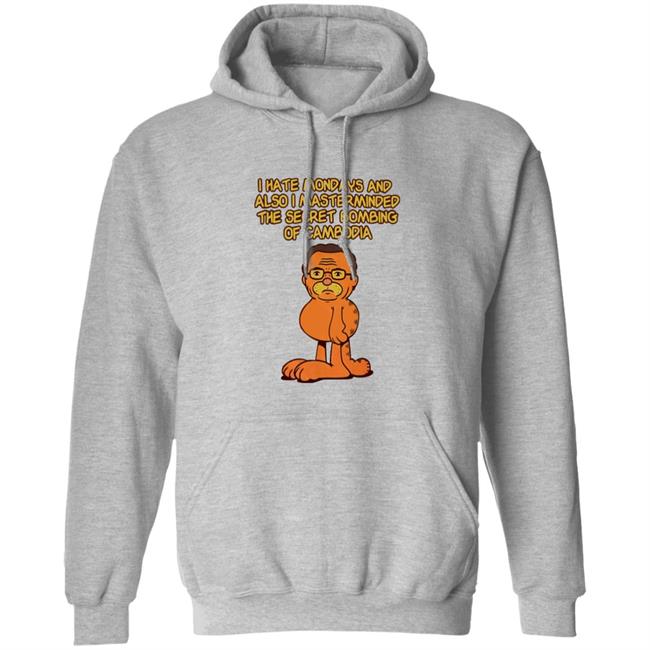 Garfield I Hate Mondays And Also I Mastermasded The Secret Bombing Of Cambidia Shirt