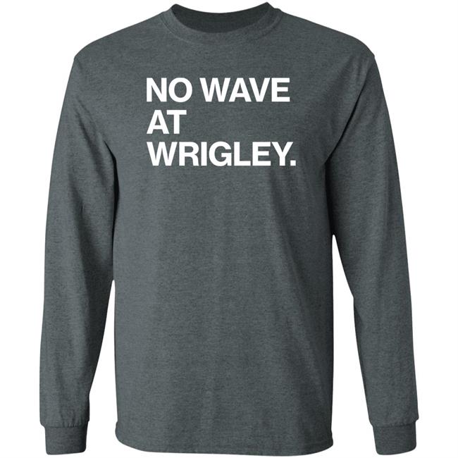 No Wave At Wrigley Shirt Obvious Shirts Store