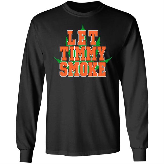 Let Timmy Smoke Shirt Taylor San Francisco Let Timmy Smoke Shirt Hoodie Sweatshirt