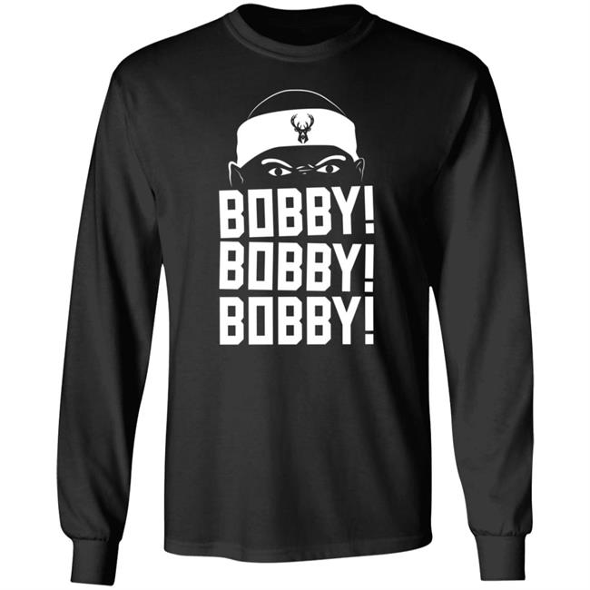 Bobby Bobby Bobby Shirt Milwaukee Bucks Bobby Portis Bobby Bobby Bobby Shirt Hoodie Sweatshirt
