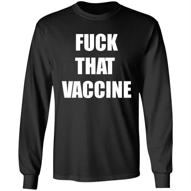 Fuck That Vaccine Shirt Blackgunsmatter Store Fuck That Vaccine Shirt Hoodie Sweatshirt