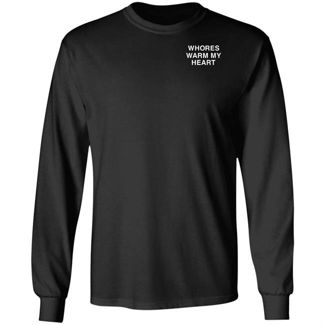 Whores Warm My Heart Shirt Lindafinegold Merch Shirt