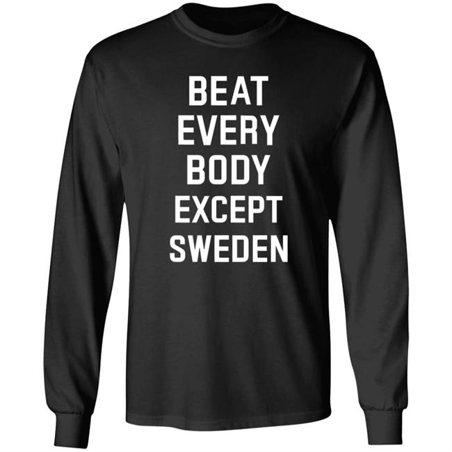 Beat Everybody Except Sweden Shirt Usa Beat Everybody Store